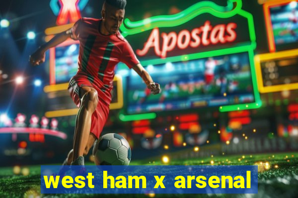 west ham x arsenal